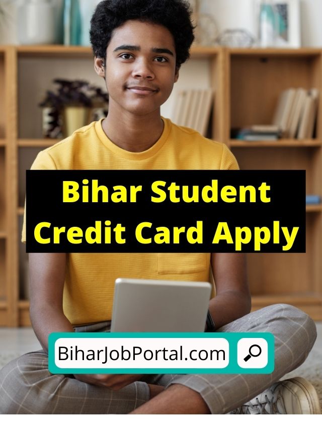 Apply for Bihar Student Credit Card – बिहार स्टूडेंट क्रेडिट कार्ड