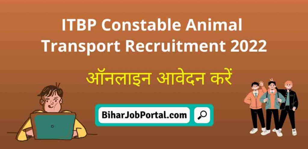 ITBP Constable Animal Transport Recruitment 2022 : Apply Online,  Notification