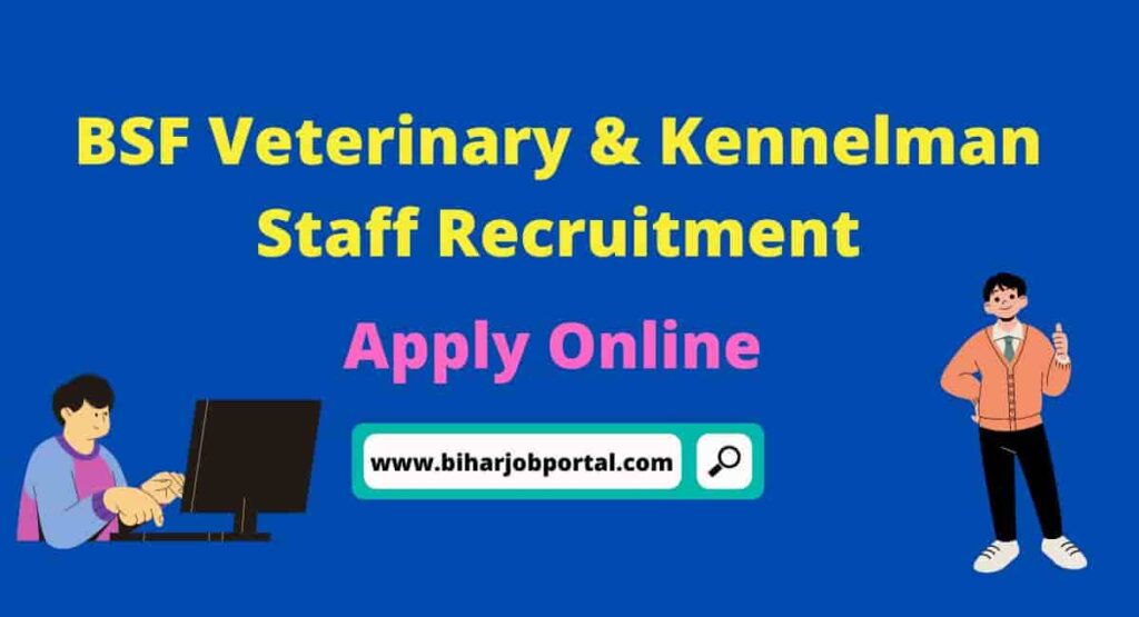 BSF Veterinary & Kennelman Staff Recruitment