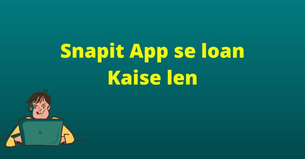 Snapit App se loan Kaise len