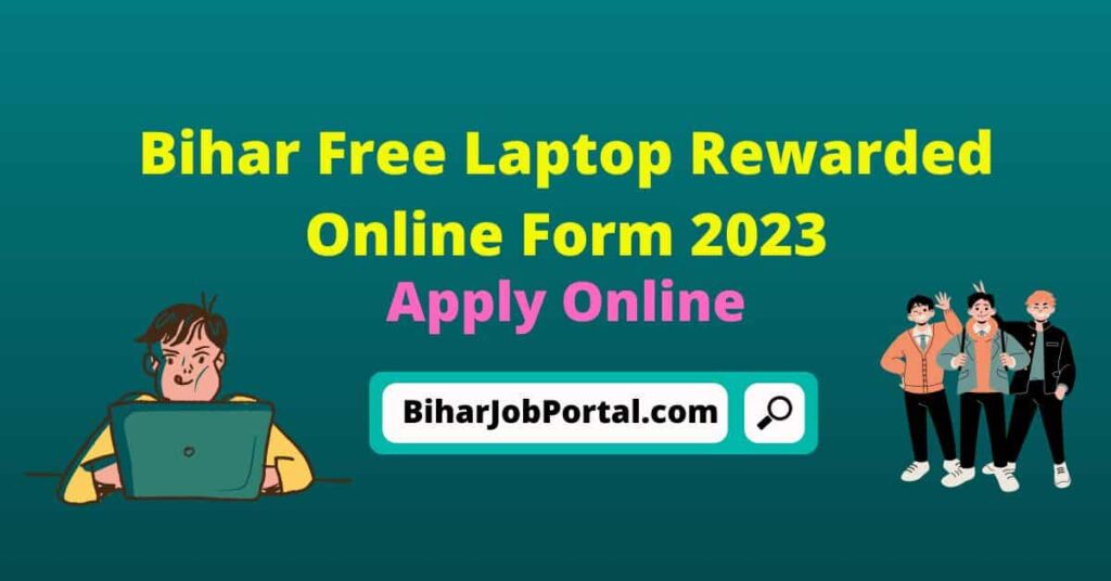 Bihar Free Laptop Rewarded Online Form 2023
