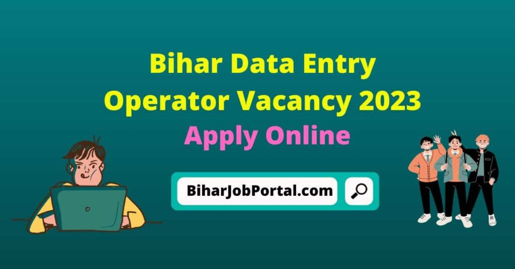 Bihar Data Entry Operator Vacancy 2023