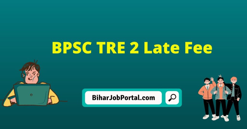 BPSC TRE 2 Late Fee