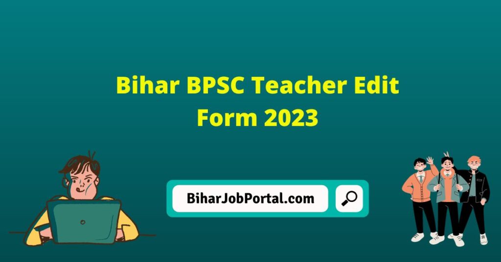 Bihar BPSC Teacher Edit Form 2023