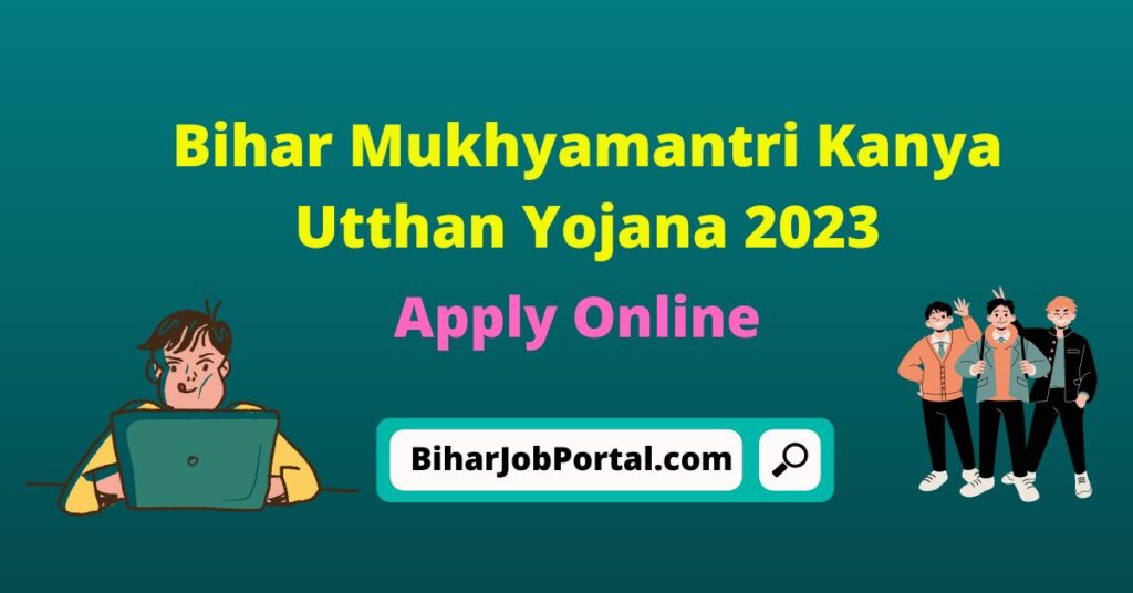 Bihar Mukhyamantri Kanya Utthan Yojana 2023