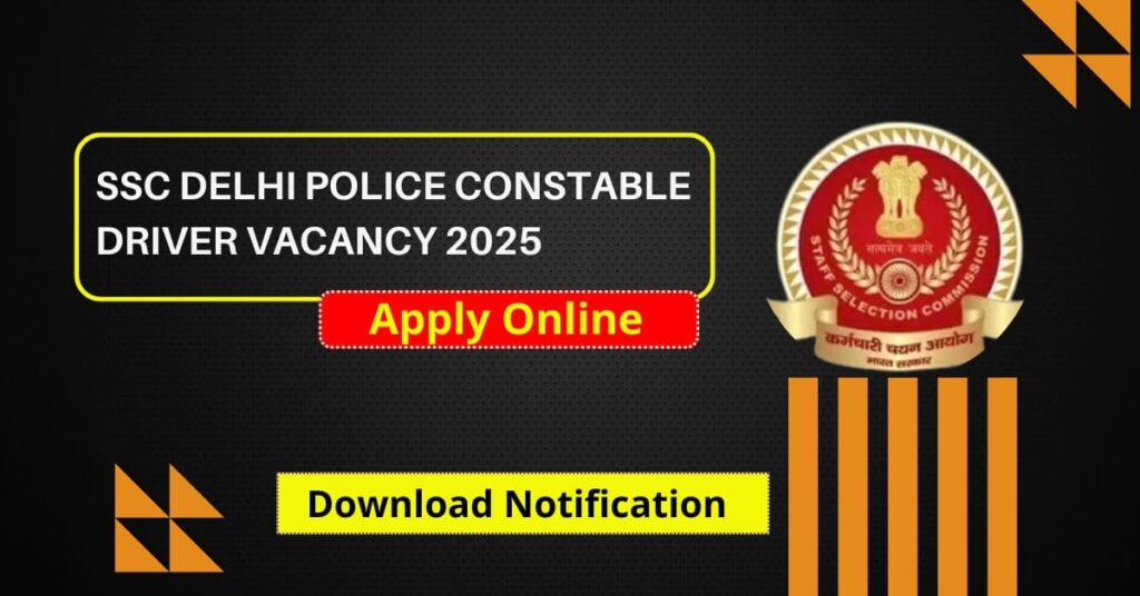SSC Delhi Police Constable Driver Vacancy 2025